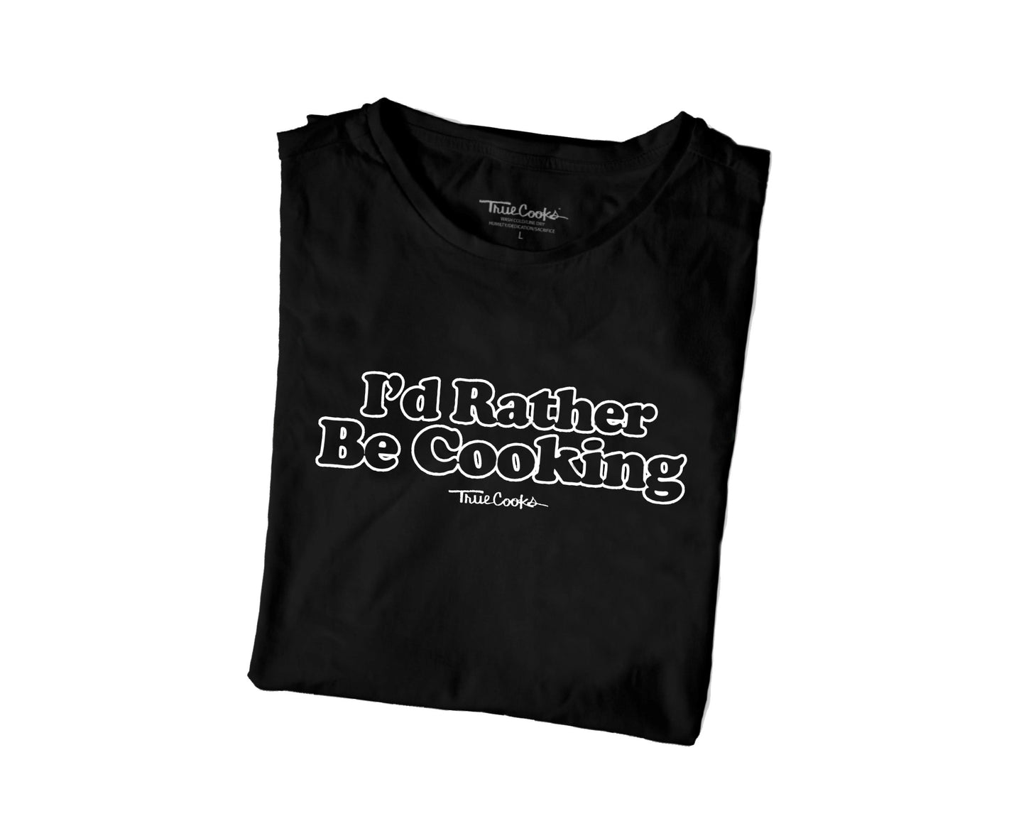 “I’d Rather Be Cooking” Tee