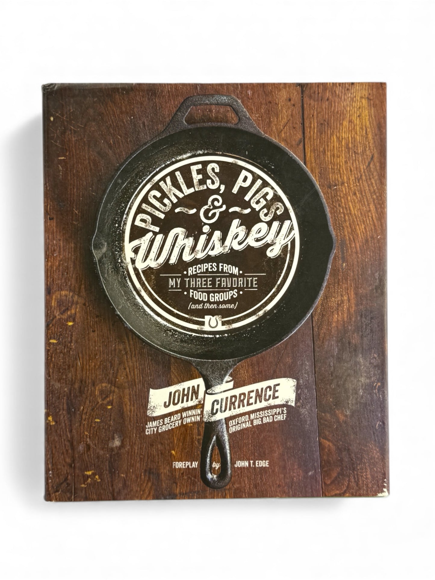 Pickles, Pigs & Whiskey by John Currence