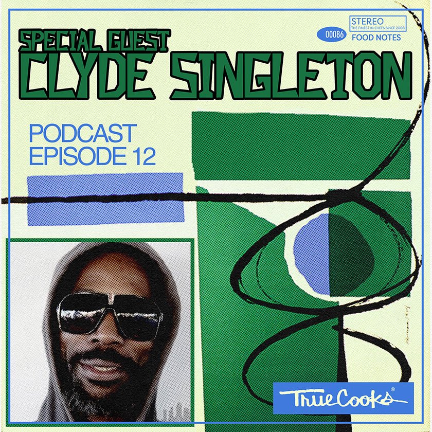 Truecooks Podcast Episode 12 : Special Guest | Clyde Singleton - TrueCooks