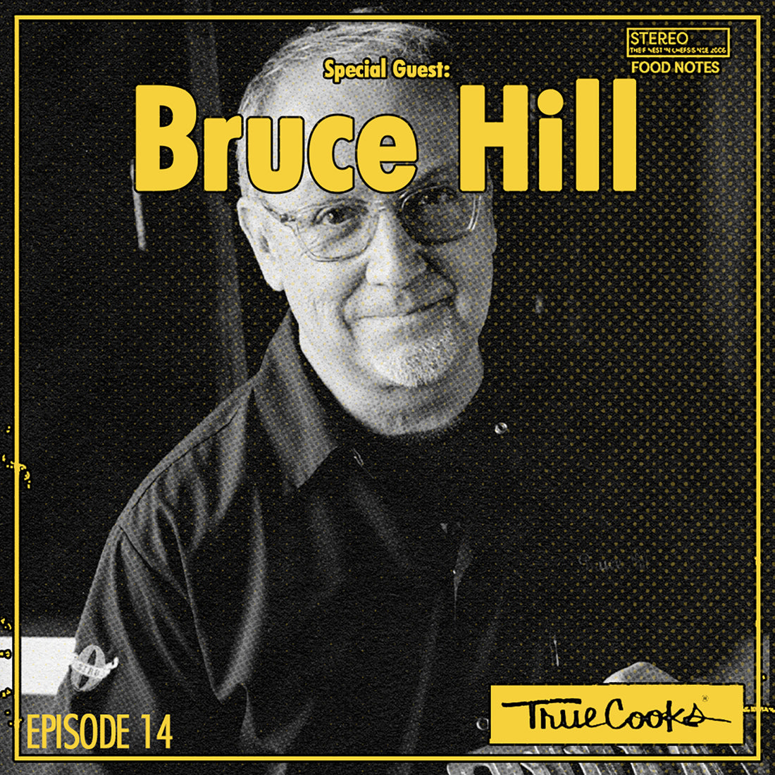 Truecooks podcast episode 14 : Bruce Hill | Chefs Press