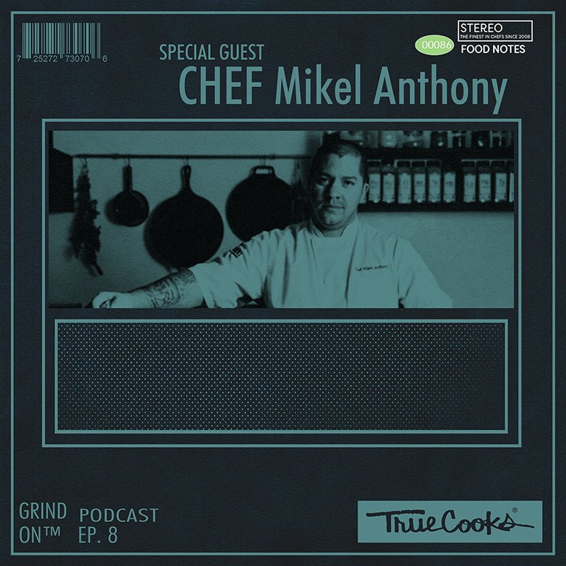 Truecooks Podcast Episode 8 : Chef Mikel Anthony - TrueCooks