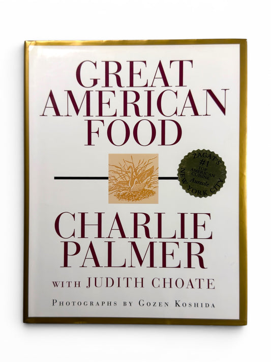 Great American Food by Charlie Palmer - First Edition