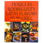Latin Flavors on the Grill by Douglas Rodriguez - First Paperback Edition