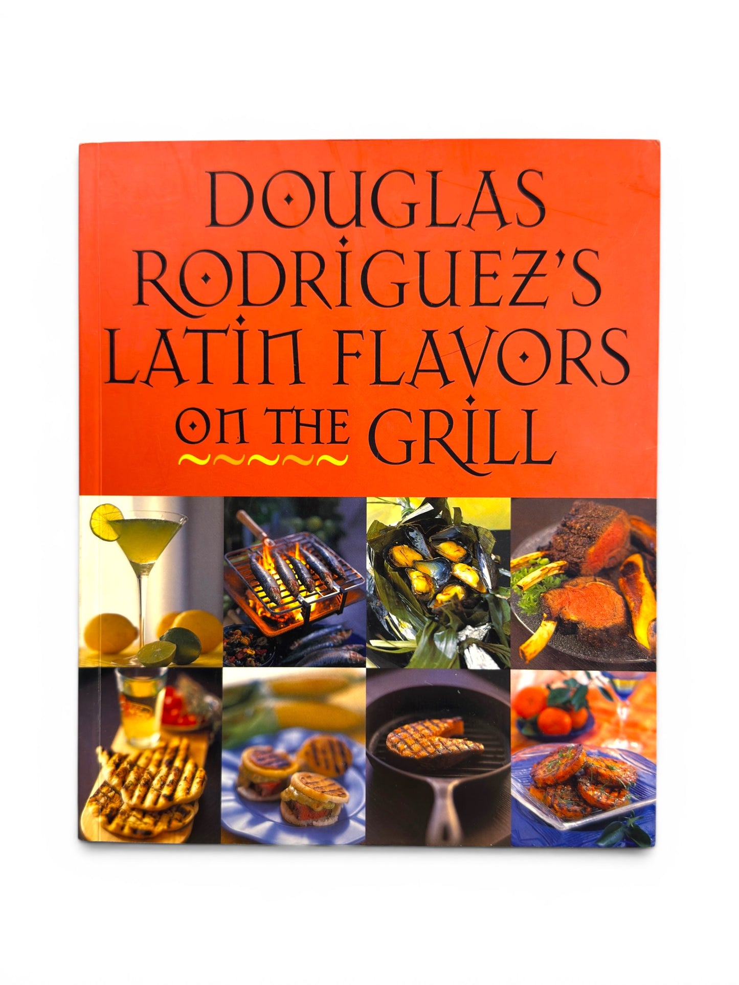Latin Flavors on the Grill by Douglas Rodriguez - First Paperback Edition