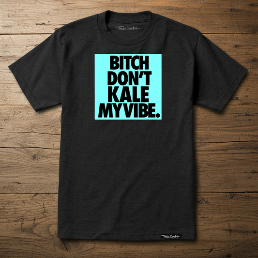 Don't Kale My Vibe
