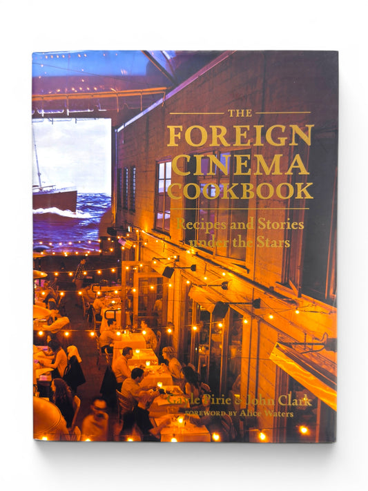 Signed x 2 - Gayle Pirie and John Clark - The Foreign Cinema Cookbook - First Edition