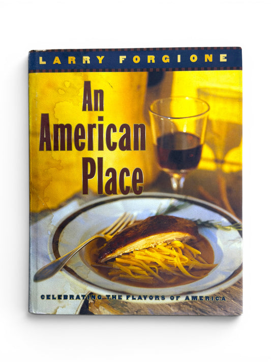 An American Place by Larry Forgione - First Edition