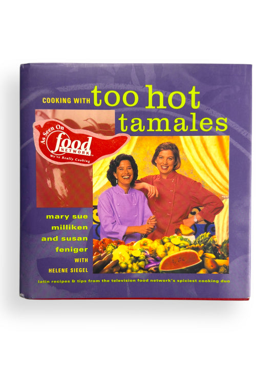 Signed x 2 - Mary Sue Milliken and Susan Feniger - Cooking with Too Hot Tamales