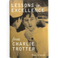 Signed - Charlie Trotter - Lessons in Excellence from Charlie Trotter by Paul Clarke