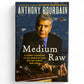 Medium Raw by Anthony Bourdain