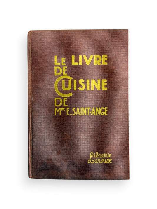 Le Livre de Cuisine by Madame E. Saint-Ange - 1927 French First Edition