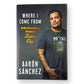Inscribed - Aaron Sanchez - Where I Come From: Life Lessons from a Latino Chef