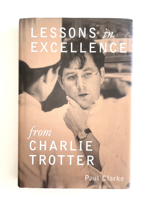 Signed by Charlie Trotter - Lessons in Excellence