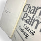 Signed - Charlie Palmer's Casual Cooking - First Edition