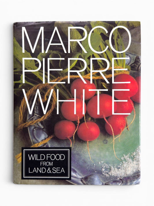 Wild Food from Land & Sea by Marco Pierre White
