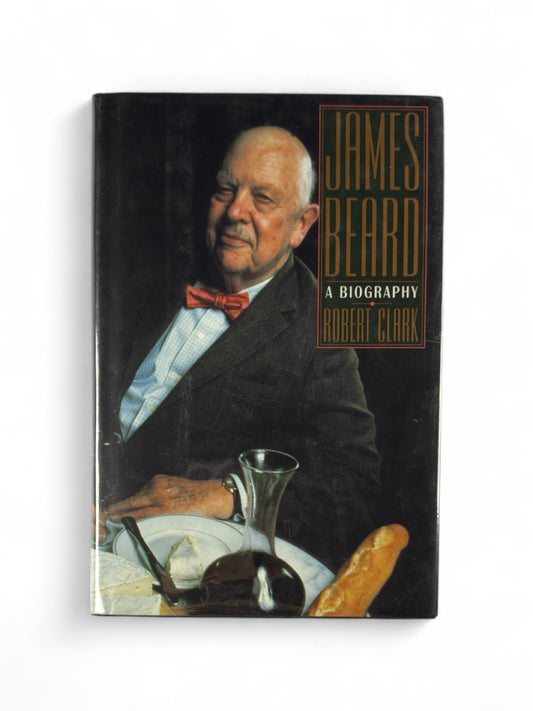 James Beard A Biography by Robert Clark