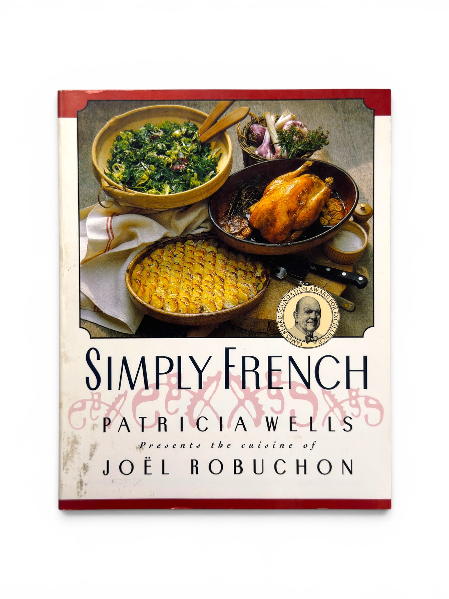 Simply French: Patricia Wells Presents the Cuisine of Joël Robuchonm - First Paperback Edition