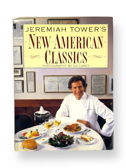 Inscribed - Jeremiah Tower’s New American Classics - First Edition