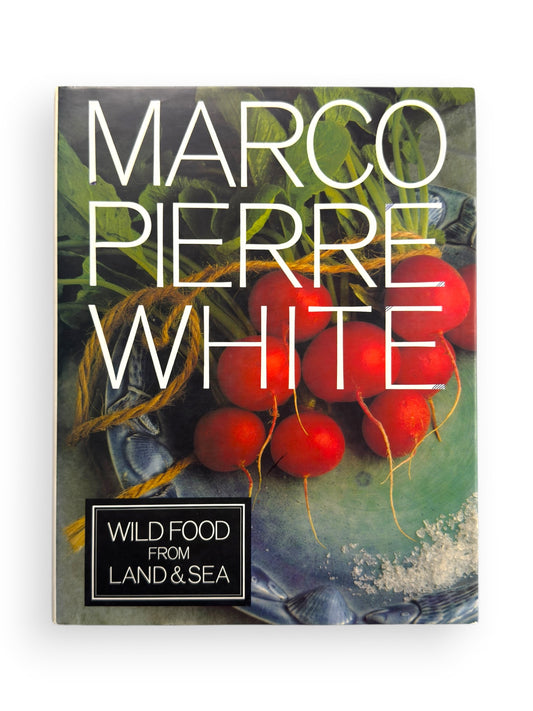Inscribed - Marco Pierre White - Wild Food from Land & Sea