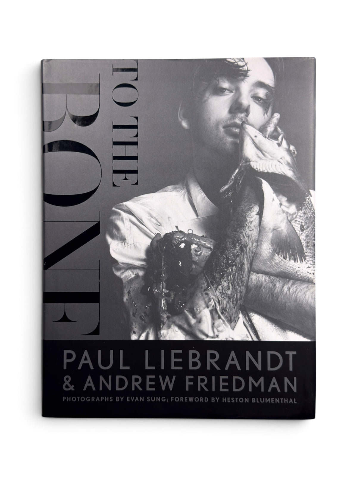 To The Bone by Paul Liebrandt & Andrew Friedman - First Edition