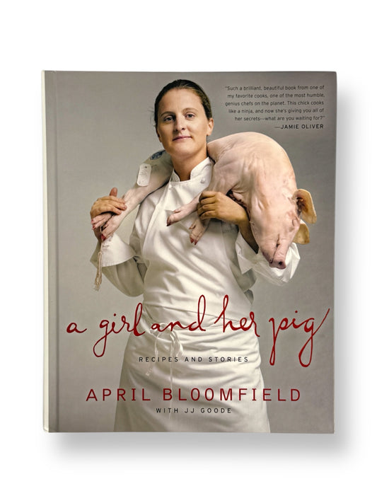 Signed - April Bloomfield - A Girl and Her Pig