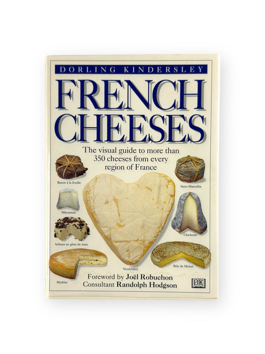 French Cheeses by Dorling Kindersley - Forward by Joël Robuchon