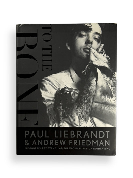 To The Bone by Paul Liebrandt & Andrew Friedman