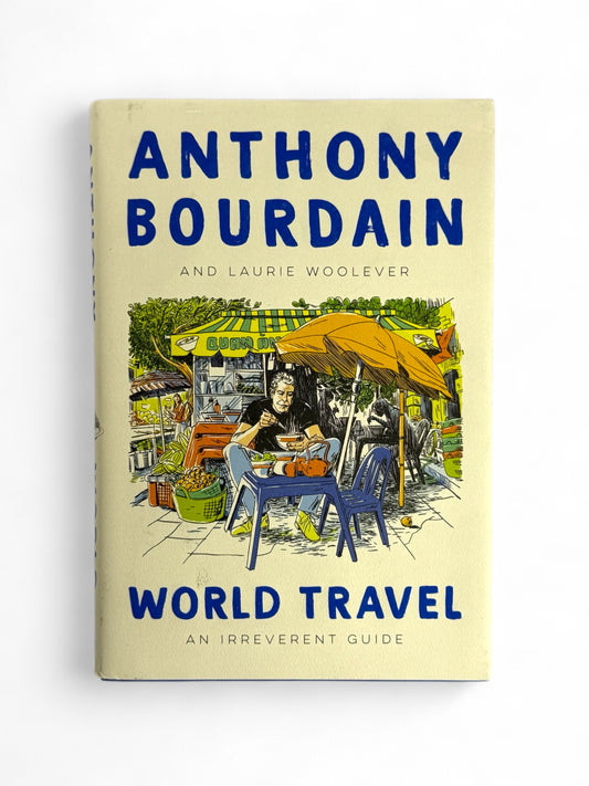 World Travel by Anthony Bourdain and Laurie Woolever