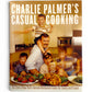 Signed - Charlie Palmer's Casual Cooking - First Edition