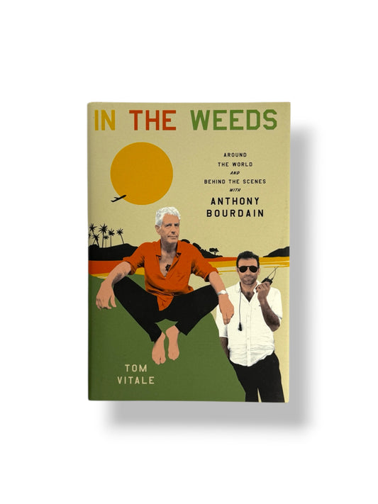In the Weeds with Anthony Bourdain by Tom Vitale