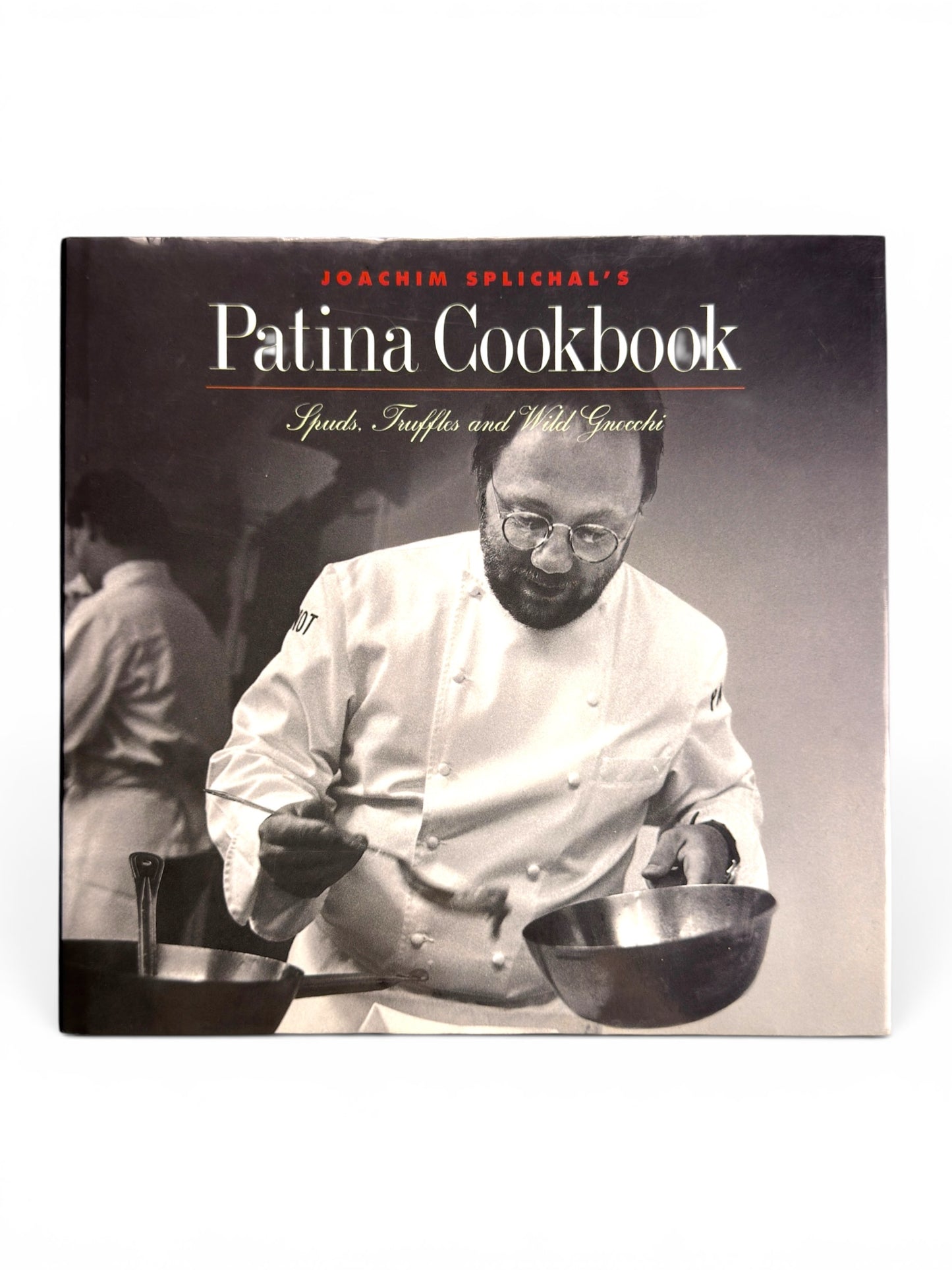 Joachim Splichal's Patina Cookbook - First Printing