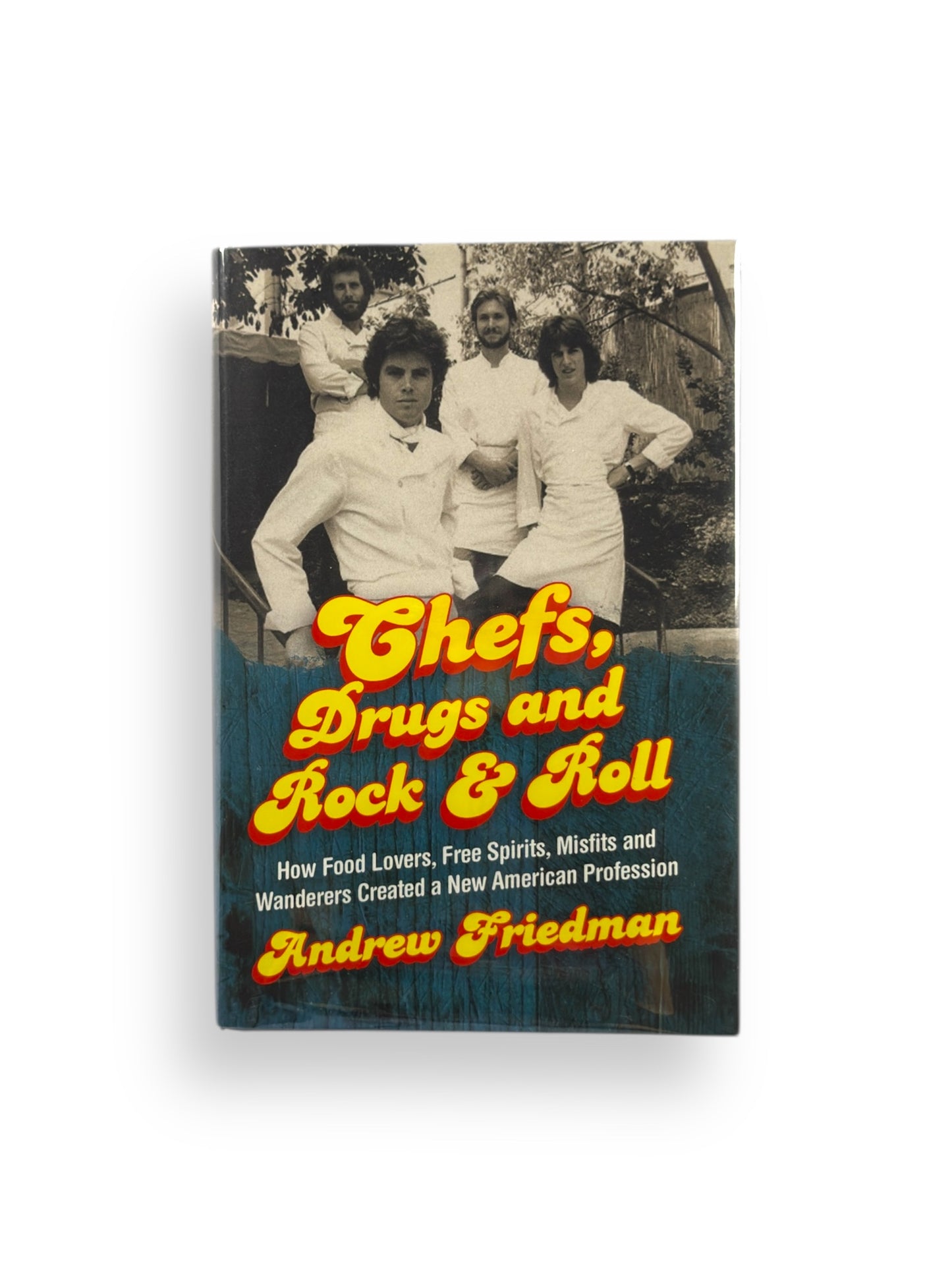 Signed 6 X - Chefs, Drugs and Rock & Roll by Andrew Friedman