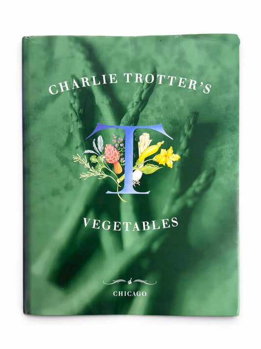 Charlie Trotters Vegetables - First Printing