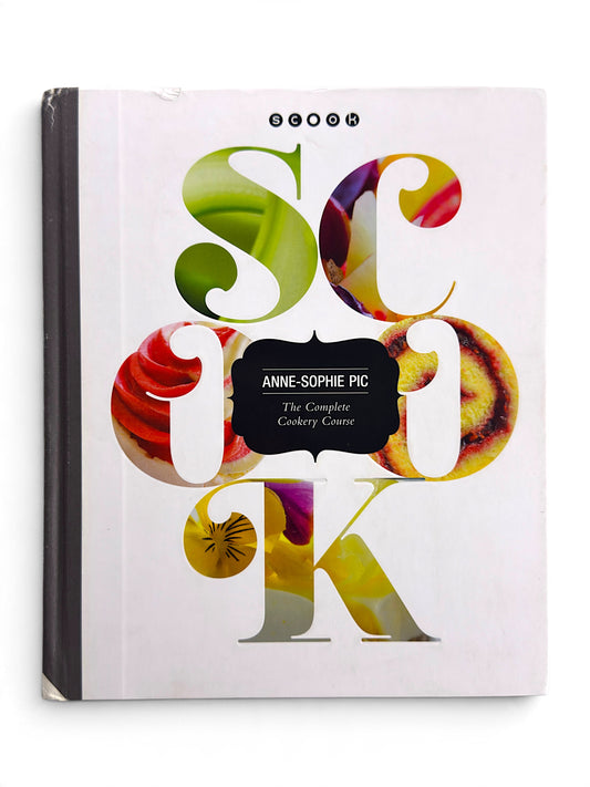 Scook: The Complete Cookery Course by Anne-Sophie Pic - First English Edition