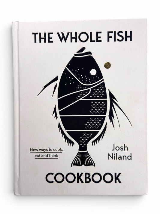 The Whole Fish Cookbook by Josh Niland