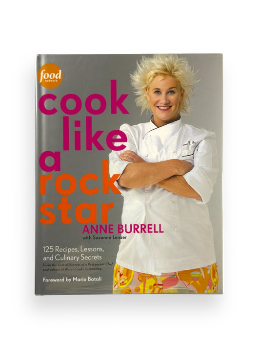 Cook Like a Rockstar by Anne Burrell - First Edition