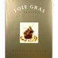 Foie Gras: A Passion by Michael A. Ginor