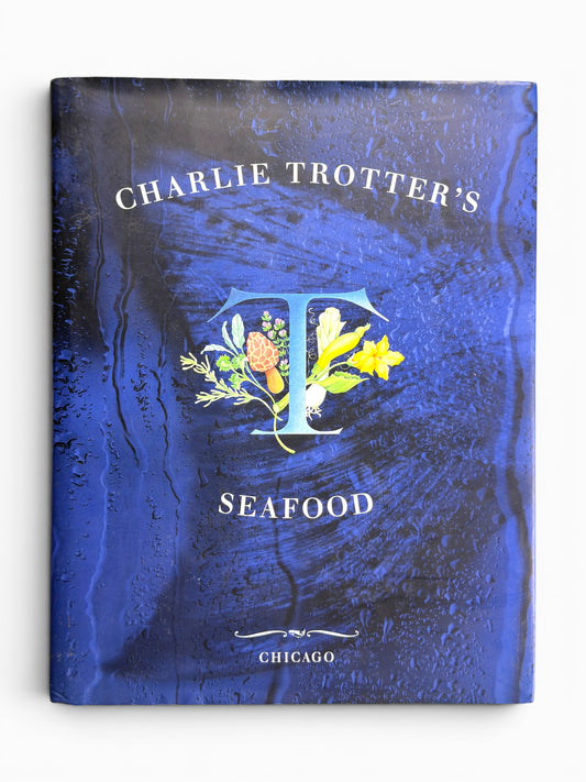 Signed - Charlie Trotters Seafood - First Printing