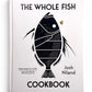 The Whole Fish Cookbook by Josh Niland