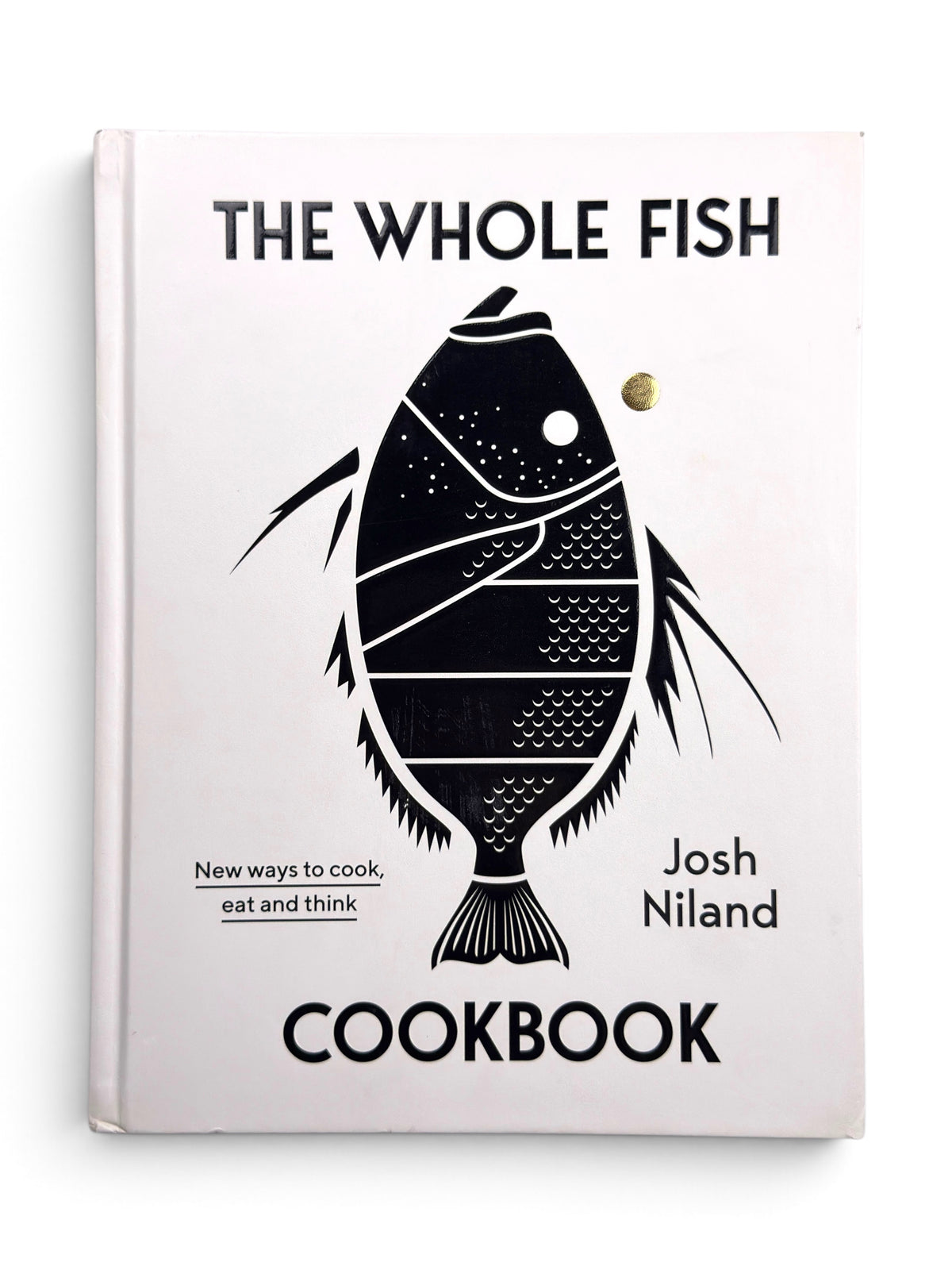 The Whole Fish Cookbook by Josh Niland