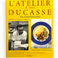 Inscribed - Alain Ducasse - L'Atelier of Alain Ducasse - French Language Edition