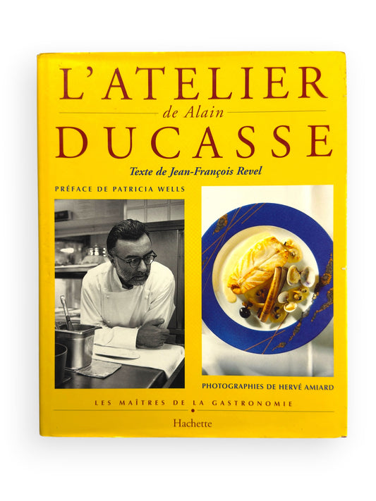 Inscribed - Alain Ducasse - L'Atelier of Alain Ducasse - French Language Edition