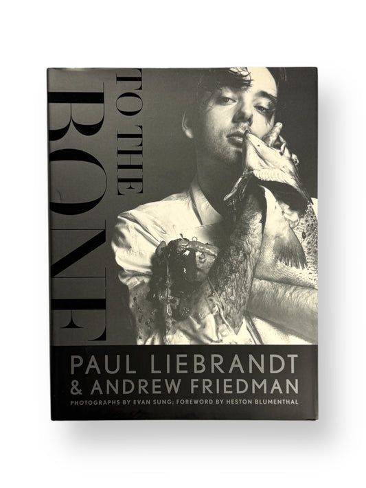 To The Bone by Paul Liebrandt & Andrew Friedman