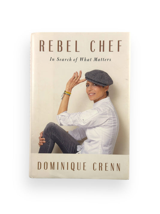 Signed - Dominique Crenn - Rebel Chef: In Search of What Matters