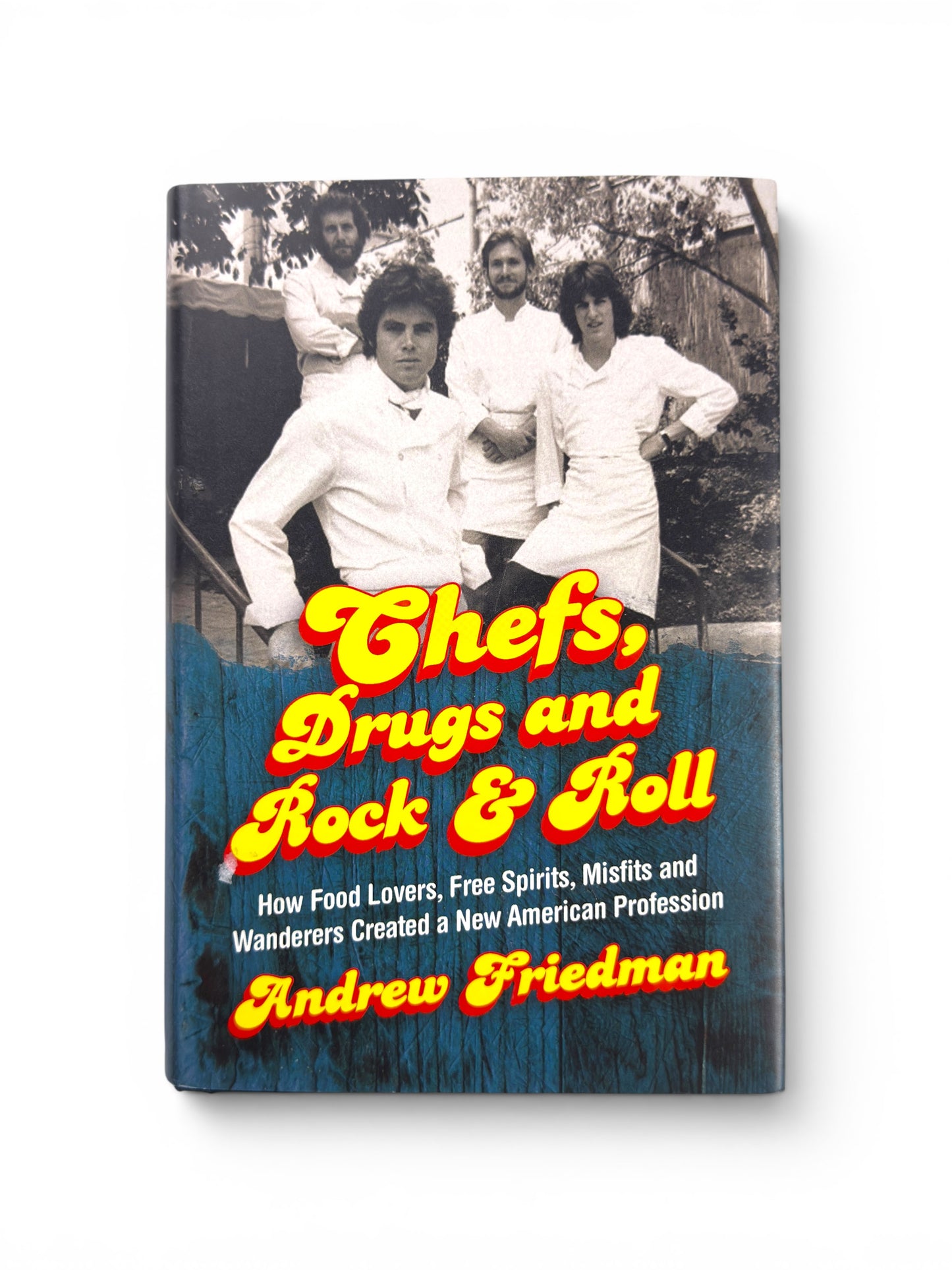 Signed 6 X - Chefs, Drugs and Rock & Roll by Andrew Friedman