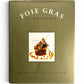 Foie Gras: A Passion by Michael A. Ginor