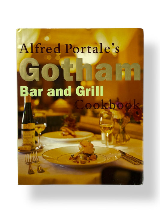 Gotham Bar and Grill Cookbook by Alfred Portale