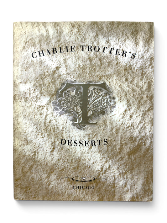 Inscribed - Charlie Trotter - Charlie Trotter's Desserts