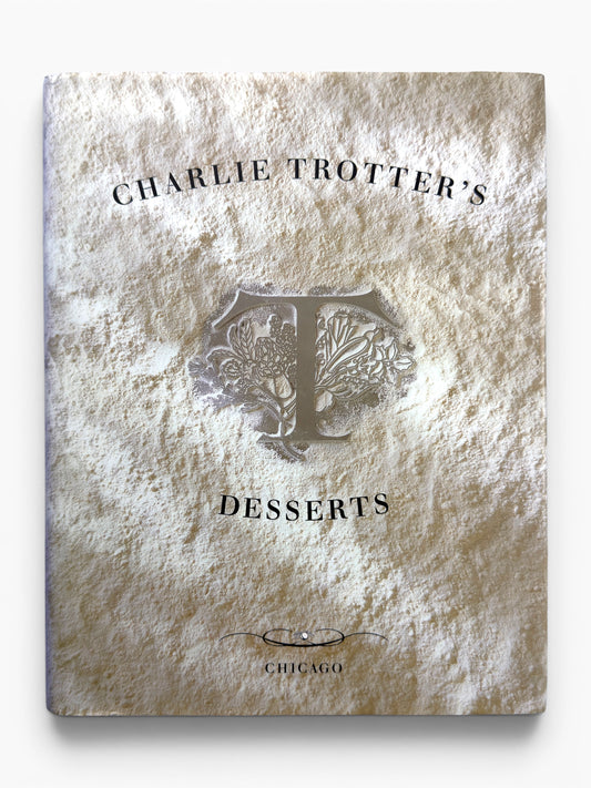 Signed x 2 - Charlie Trotter and - Charlie Trotter's Desserts - First Printing