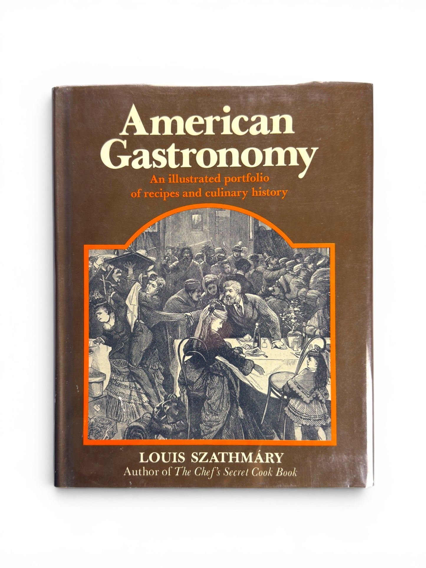American Gastronomy by Louis Szathmary -  1974 First Edition